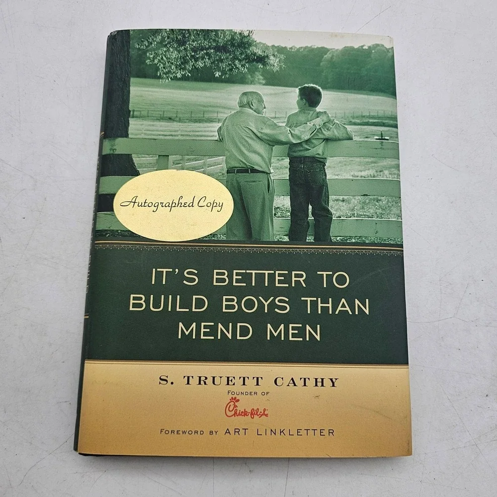 Truett Cathy Autograph It's Better To Build Boys Than Mend Men Signed HC 2004